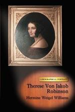 Therese Von Jakob Robinson: A Biographical Portrait