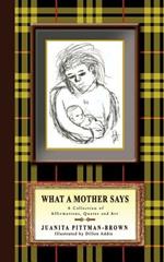 What A Mother Says: A Collection of Affirmations, Quotes and Art