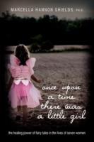 once upon a time there was a little girl: the healing power of fairy tales in the lives of seven women