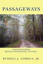 Passageways: Dialogues from Beyond the Rubicon, Volume 1