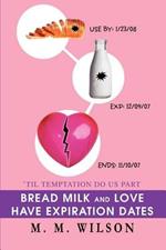 Bread Milk and Love Have Expiration Dates: 'Til Temptation Do Us Part
