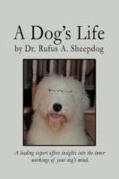 A Dog's Life: A leading expert offers insights into the inner workings of your dog's mind.