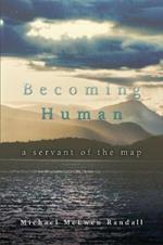 Becoming Human: A Servant of the Map