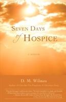 Seven Days of Hospice: A Memoir