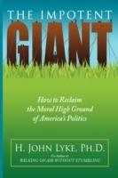 The Impotent Giant: How to Reclaim the Moral High Ground of America's Politics