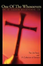 One of the Whosoevers: The Life Story and a Collection of Sermons