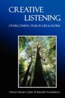 Creative Listening: Overcoming Fear in Life & Work