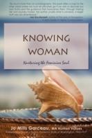 Knowing Woman: Nurturing the Feminine Soul