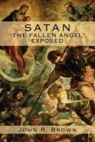 Satan: The Fallen Angel Exposed