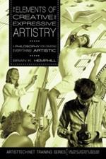 The Elements of Creative and Expressive Artistry: A Philosophy for Creating Everything Artistic