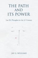 The Path and Its Power: Lao Zi's Thoughts for the 21st Century