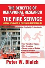 The Benefits of Behavioral Research to the Fire Service: Human Behavior in Fires and Emergencies