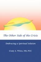 The Other Side of the Crisis: Embracing a Spiritual Solution