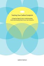 Tracking Your Carbon Footprint: A Step-By-Step Guide to Understanding and Inventorying Greenhouse Gas Emissions