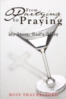 Partying to Praying: My Story, God's Glory