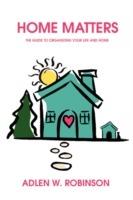 Home Matters: The Guide to Organizing Your Life and Home