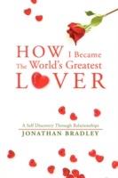 How I Became the World's Greatest Lover: A Self Discovery Through Relationships