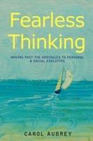 Fearless Thinking: Moving Past the Obstacles to Personal & Social Evolution