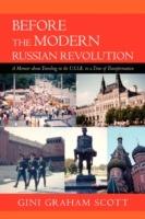 Before the Modern Russian Revolution: A Memoir about Traveling in the U.S.S.R. in a Time of Transformation