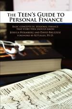 The Teen's Guide to Personal Finance: Basic Concepts in Personal Finance That Every Teen Should Know