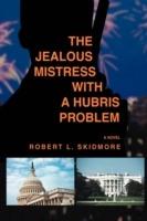 The Jealous Mistress with a Hubris Problem