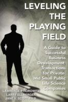 Leveling the Playing Field: A Guide to Successful Business Development Transactions for Private and Small Public Life Science Companies
