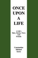 Once Upon a Life: A Life's Tales, Stories, Views and Friends