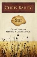 Great Sinners Serving a Great Savior: XIII