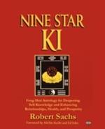 Nine Star Ki: Feng Shui Astrology for Deepening Self-Knowledge and Enhancing Relationships, Health, and Prosperity