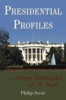 Presidential Profiles: From George Washington to G. W. Bush