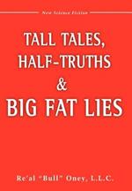 Tall Tales, Half-Truths, and Big Fat Lies!