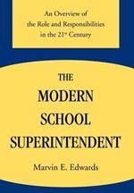 The Modern School Superintendent: An Overview of the Role and Responsibilities in the 21st Century