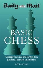 Daily Mail Basic Chess: A comprehensive and jargon-free guide to the rules and tactics