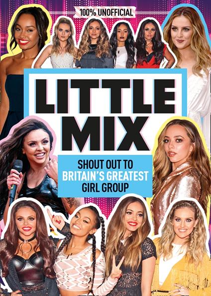 Little Mix: 100% Unofficial – Shout Out to Britain’s Greatest Girl Group - Malcolm mackenzie - ebook