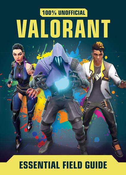 Valorant: Essential Guide 100% Unofficial - Daniel Lipscombe - ebook