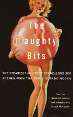 The Naughty Bits: The Steamiest and Most Scandalous Sex Scenes from the World's Great Books