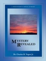 Mystery Revealed: A Beginner's Bible Survey