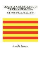 Origins of Nation Building in the Iberian Peninsula: The Case of Early Catalonia