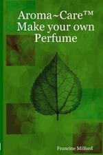 Aroma~Care Make Your Own Perfume