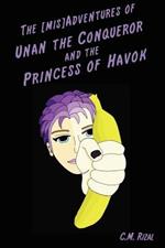 The [mis]Adventures of Unan the Conqueror and the Princess of Havok