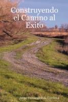 Construyendo El Camino Al Exito