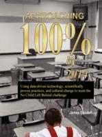 Approaching 100% by 2014: Using Data-Driven Technology, Scientifically Proven Practices, and Cultural Change to Meet the No Child Left Behind Challenge