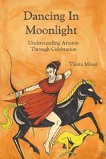 Dancing In Moonlight: Understanding Artemis Through Celebration