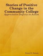 Stories of Positive Change in the Community College: Appreciative Inquiry in Action