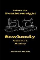 Before the Featherweight - Sewhandy Volume 1 History