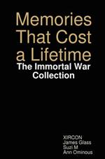 Memories That Cost a Lifetime: The Immortal War Collection