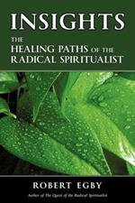 Insights: The Healing Paths of the Radical Spiritualist