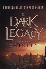 Dark Legacy: Book I - Trinity