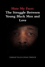 Hate My Face: The Struggle Between Young Black Men and Love