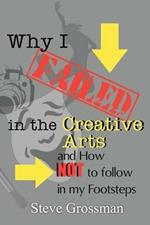 Why I FAILED in the Creative Arts: and How NOT to Follow in My Footsteps